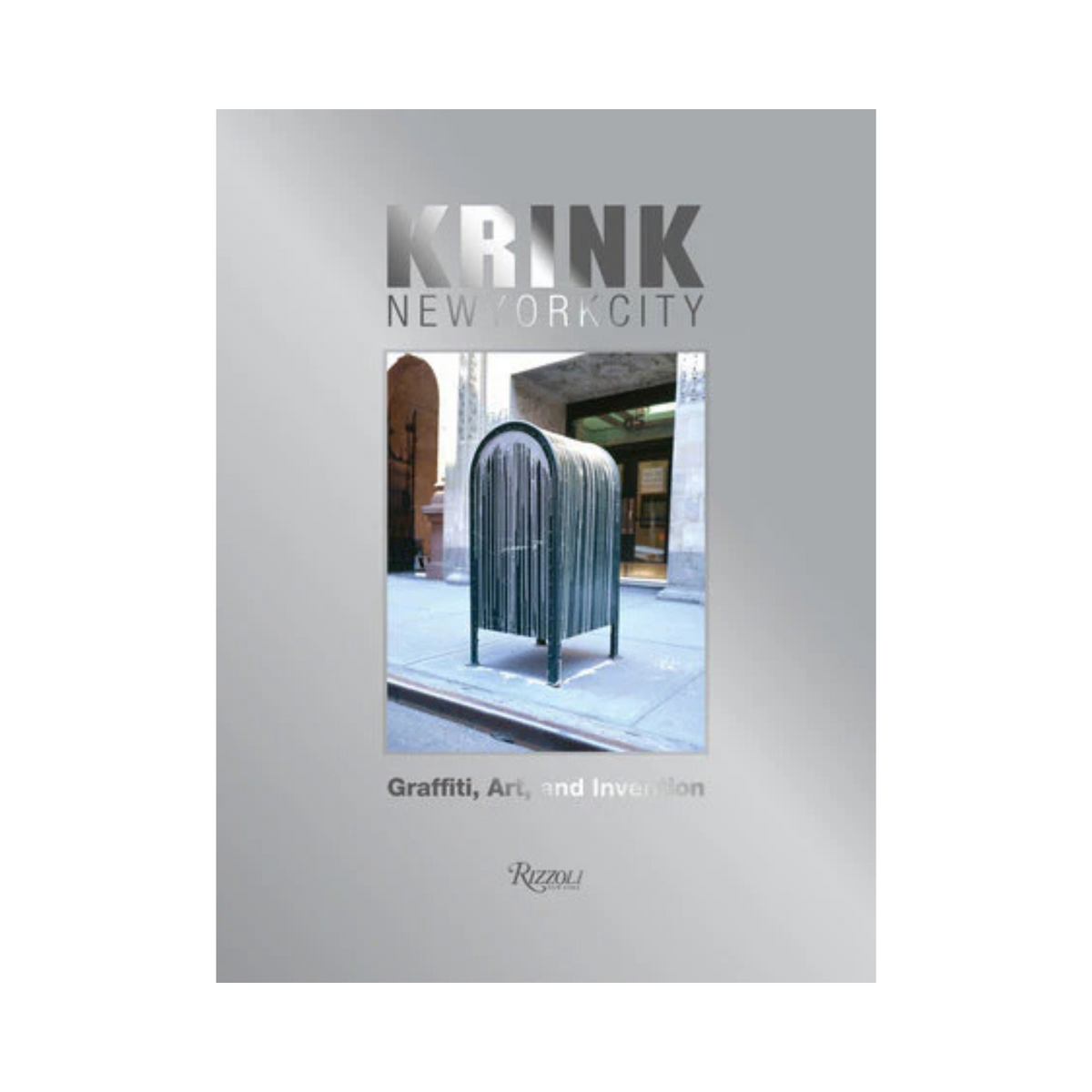 KRINK NEW YORK CITY: GRAFFITI, ART, AND INVENTION