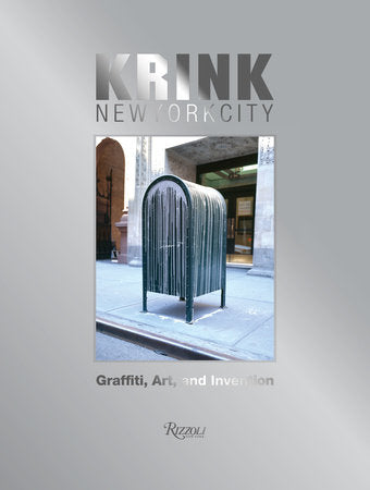 KRINK NEW YORK CITY: GRAFFITI, ART, AND INVENTION